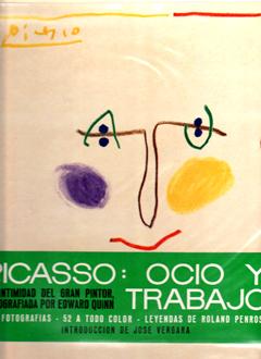 PICASSO: OCIO Y TRABAJO. 282 Fotografias - 52 a Todo Color. ( 282 Fotografien, davon 52 Farbtafel...