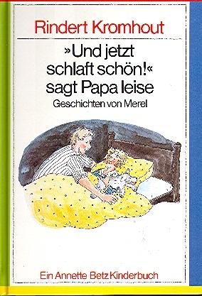 "Und jetzt schlaft schön!" sagt Papa leise: Geschichten von Merel