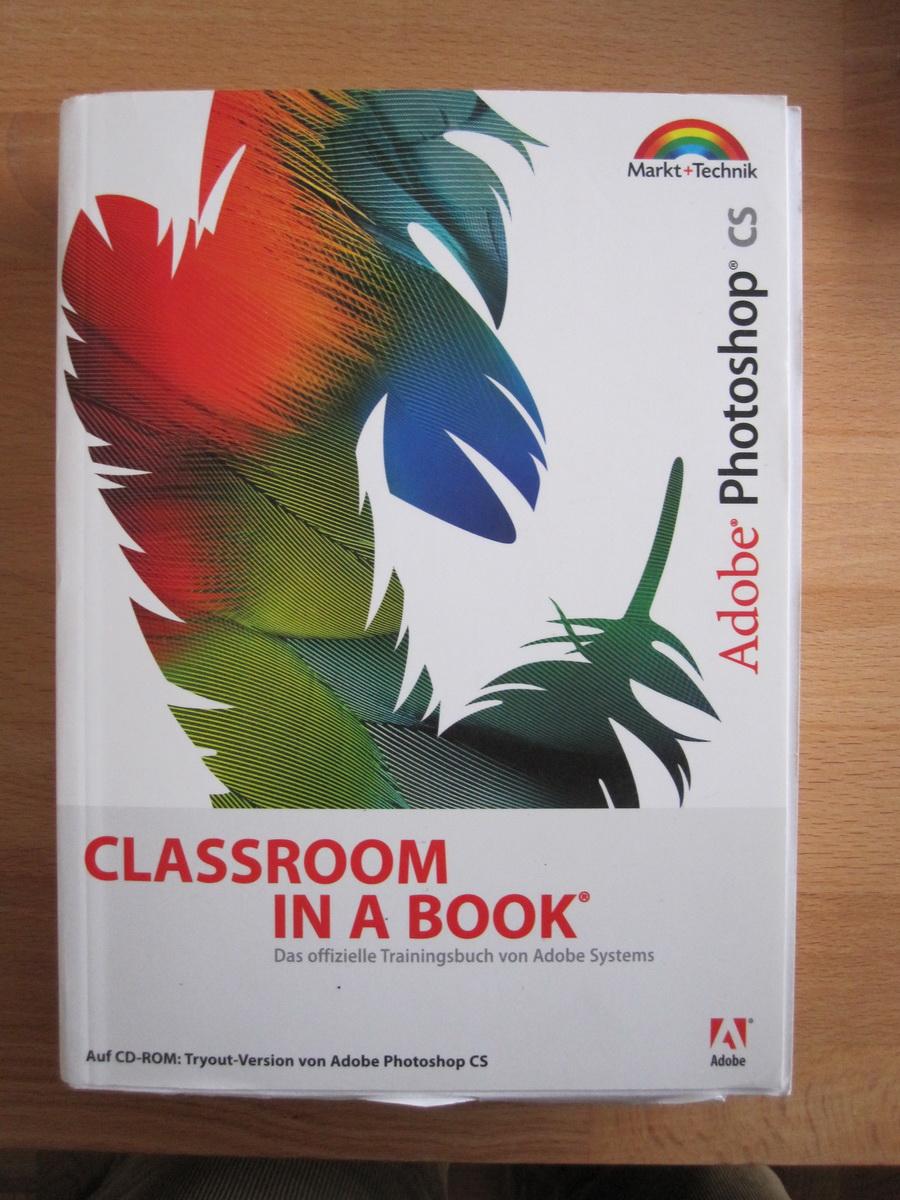 Adobe Photoshop CS - Classroom in a Book: Das offizielle Trainingsbuch - entwickelt vom Adobe Creative Team