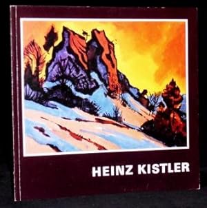 Heinz Kistler. Malerei und Graphik aus 4 (vier) Jahrzehnten