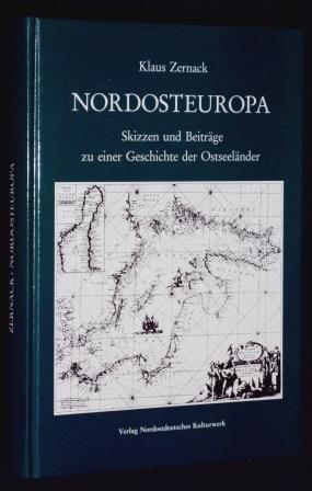 Nordosteuropa. Skizzen und Beiträge zu einer Geschichte der Ostseeländer