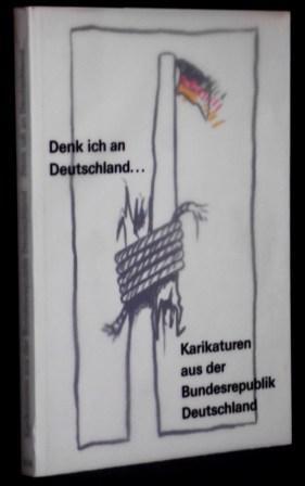 Denk ich an Deutschland. Karikaturen aus der Bundesrepublik Deutschland. Katalog zur Ausstellung ...