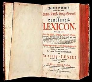 Johann Hübners curiöses und reales Natur- Kunst- Berg- Gewerk- und Handlungs-Lexicon. (.) in der ...