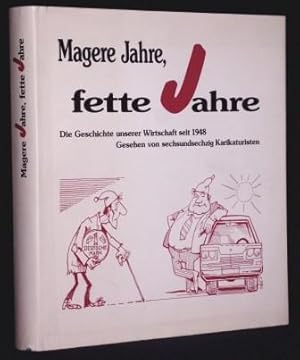 Magere Jahre, fette Jahre. Die Geschichte unserer Wirtschaft seit 1948. Gesehen von sechsundsechz...