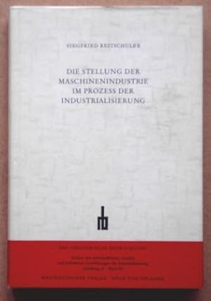 Die Stellung der Maschinenindustrie im Prozess der Industrialisierung. Eine Untersuchung der lang...