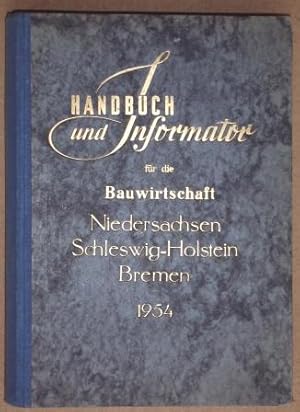 Handbuch und Informator für die Bauwirtschaft . Niedersachsen, Schleswig - Holstein, Bremen.