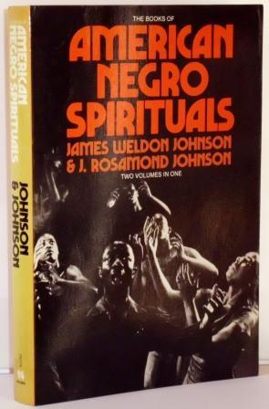 The Books of American Negro Spirituals. Including "The Book of American Negro Spirituals" and "Th...