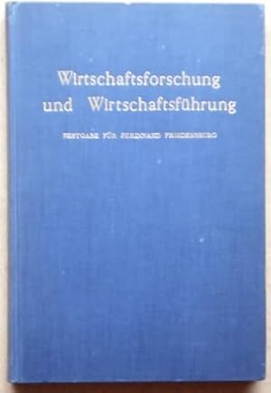 Wirtschaftsforschung und Wirtschaftsführung. Vorträge und Aufsätze. Festgabe für Ferdinand Friede...