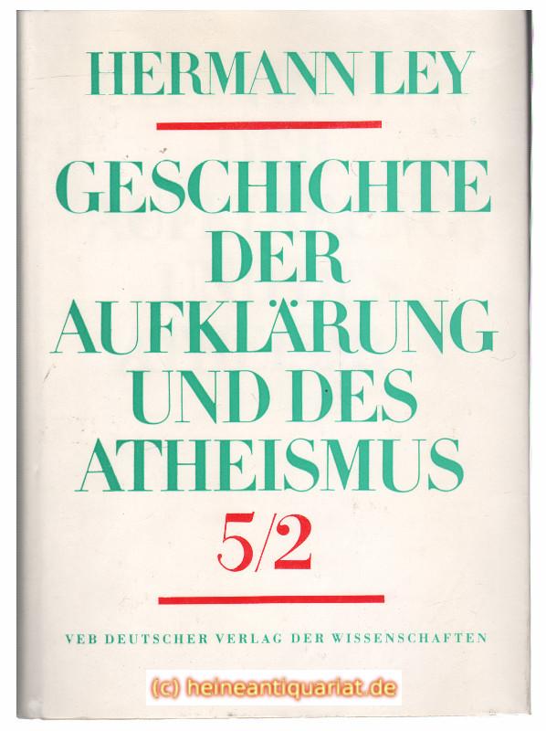Geschichte der Aufklärung und des Atheismus. Band 5 / 2. - Ley, Hermann