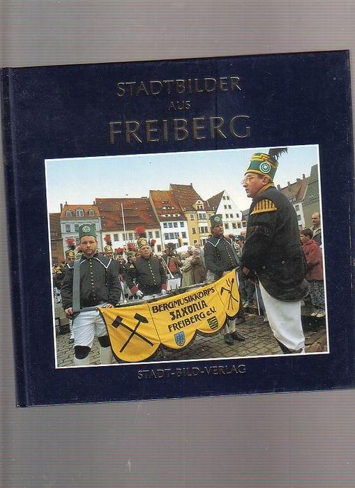 Stadtbilder aus Freiberg - Lauterbach, Werner / Unfug, Werner