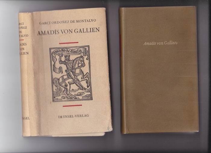 Amadis von Gallien. Nach alten Chroniken Ã¼berarbeitet, erweitert und verbessert durch Garci Ordonez de Montalvo im Jahre 1508. Herausgegeben und Ã¼bersetzt von Fritz Rudolf Fries - Garci Ordonez de Montalvo