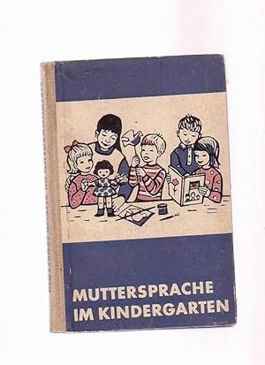 Muttersprache im Kindergarten - Ein Beitrag zu den Aufgaben der Spracherziehung in der älteren Gr...