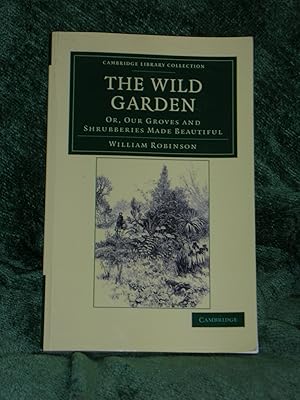 The Wild Garden or, Our Groves and Shrubberies Made Beautiful