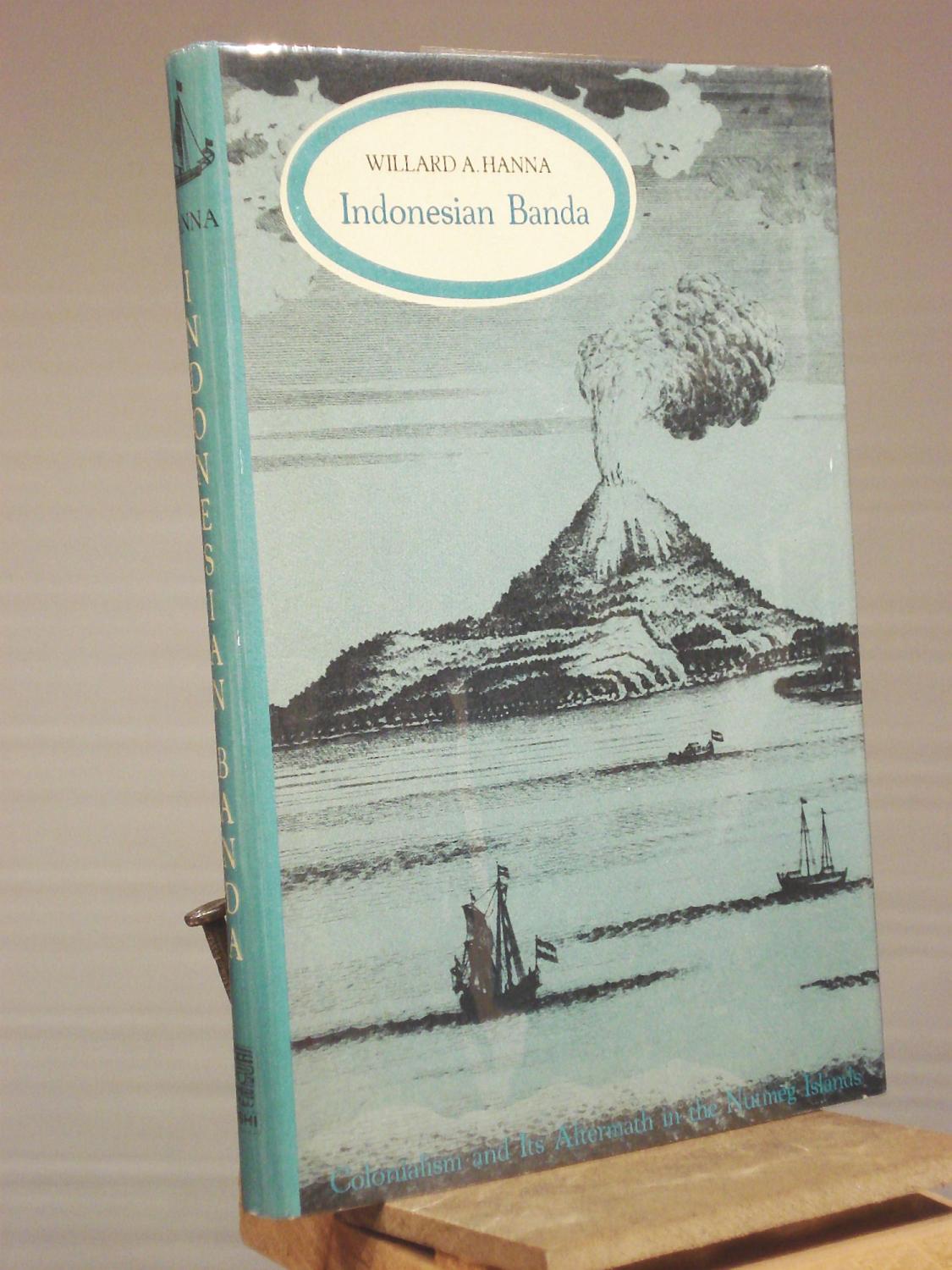 Indonesian Banda: Colonialism and Its Aftermath in the Nutmeg Islands