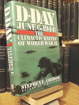 D-Day June 6, 1944: The Climactic Battle of World War II