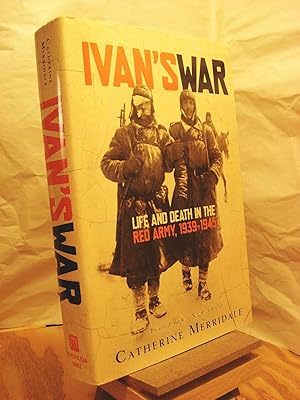 Ivan's War: Life And Death in the Red Army, 1939-45