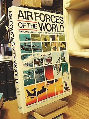 Air Forces of the World: An Illustrated Directory of All the World's Military Air Powers