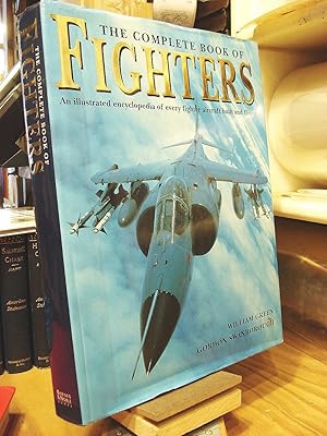 The Complete Book of Fighters: An Illustrated Encyclopedia of Every Fighter Aircraft Built and Flown