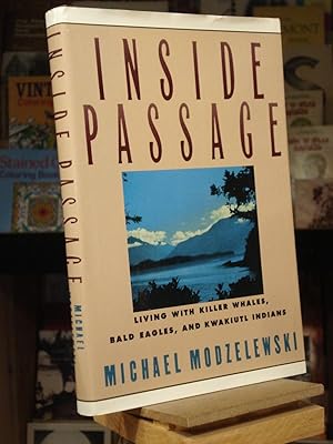 Inside Passage: Living With Killer Whales, Bald Eagles, and Kwakiutl Indians