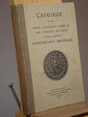 Catalogue of the Books, Manuscripts, Works of Art, Antiquities and Relics at present exhibited in...