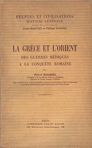 La Grèce et l'Orient. Des guerres médiques à la conquête romaine.