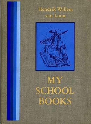 My School Books: From the Unpublished Autobiography of Hendrik Willem van Loon