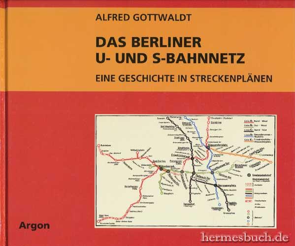 Das Berliner U- und S-Bahnnetz. Eine Geschichte in Streckenplänen