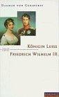 Königin Luise und Friedrich Wilhelm III: Eine Liebe in Preussen (Paare)