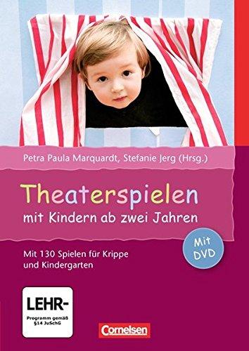 Theaterspielen mit Kindern ab zwei Jahren: Buch mit Video-DVD. Mit 130 Spielen für Krippe und Kindergarten