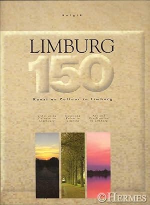 Limburg 150., Kunst en Cultuur in Limburg. L`Art et la Culture au Limburg. Kunst und Kultur in Li...