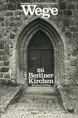 Wege zu Berliner Kirchen., Vorschläge zur Erkundung kirchlicher Stätten im Westteil Berlins.