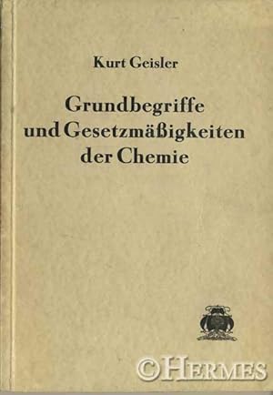 Grundbegriffe und Gesetzmäßigkeiten der Chemie.,