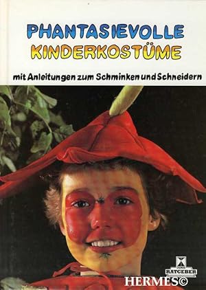 Phantasievolle Kinderkostüme., Mit Anleitungen zum Schminken und Schneidern.