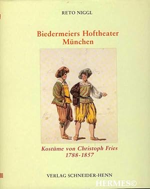 Biedermeiers Hoftheater München., Die Kostümentwürfe von Christoph Fries (1788-1857).