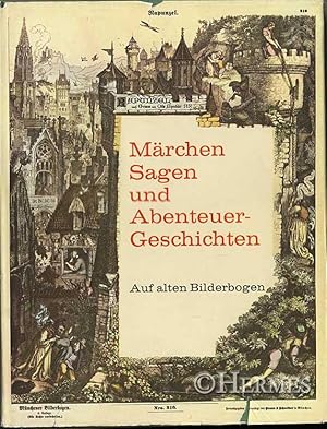 Märchen, Sagen und Abenteuergeschichten auf alten Bilderbogen und neu erzählt von Autoren unserer...