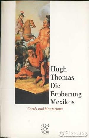 Die Eroberung Mexikos. Cortés und Montezuma.