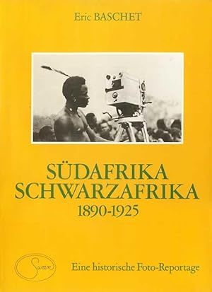 Südafrika - Schwarzafrika 1890-1925., Eine historische Foto- Reportage