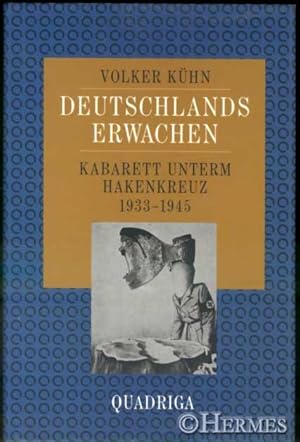 Deutschlands Erwachen., Kabarett unterm Hakenkreuz. 1933 - 1945.