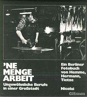 `ne Menge Arbeit., Ungewöhnliche Berufe in einer Großstadt. Ein Berliner Fotobuch.