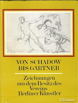 Von Schadow bis Gärtner. Zeichnungen aus dem Besitz des Vereins Berliner Künstler.