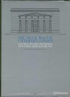 Die neue Wache Unter den Linden., Ein deutsches Denkmal im Wandel der Geschichte.