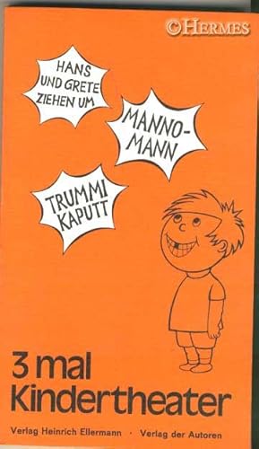 3 mal Kindertheater., II. Mannomann! - Hans und Grete ziehen um. - Trummi kaputt.