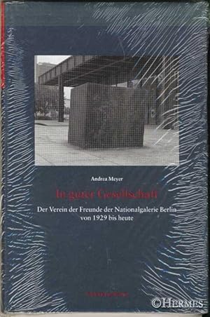 In guter Gesellschaft., Der Verein der Freunde der Nationalgalerie Berlin von 1929 bis heute.