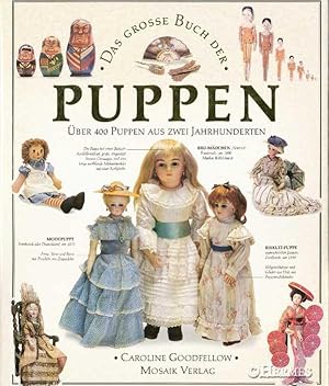 Das grosse Buch der Puppen., Über 400 Puppen aus zwei Jahrhunderten. Das Nachschlagewerk für alle...