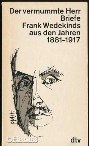 Der vermummte Herr., Briefe Frank Wedekinds aus den Jahren 1881-1917.