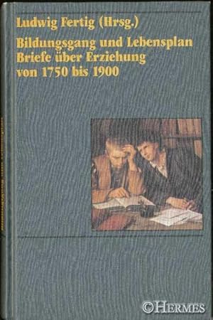 Bildungsgang und Lebensplan., Briefe über Erziehung von 1750 bis 1900.