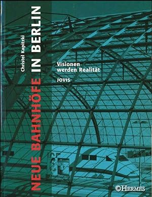 Neue Bahnhöfe in Berlin., Visionen werden Realität.