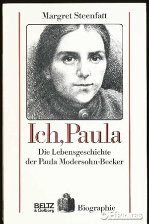 Ich, Paula., Die Lebensgeschichte der Paula Modersohn-Becker.