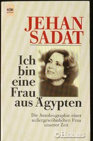 Ich bin eine Frau aus Ägypten., Die Autobiographie einer außergewöhnlichen Frau unserer Zeit.