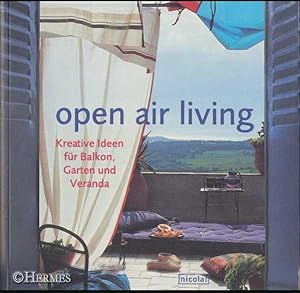 Open air living., Kreative Ideen für Balkon, Garten und Veranda.